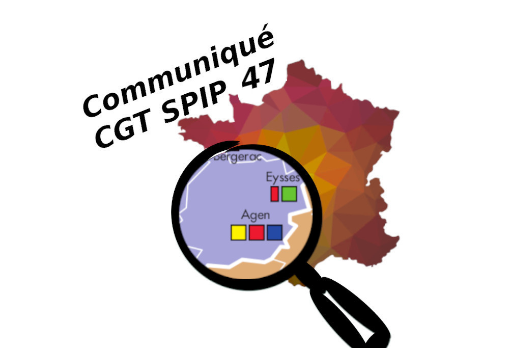 CGT IP 47 – LETTRE OUVERTE à Mme LA DIRECTRICE INTERREGIONALE DE ...